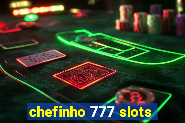 chefinho 777 slots